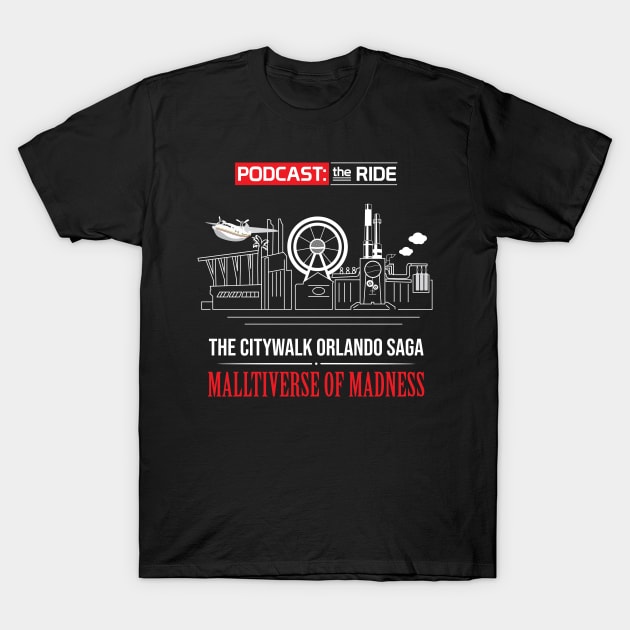 The CityWalk Orlando Saga: Malltiverse of Madness T-Shirt by Podcast: The Ride